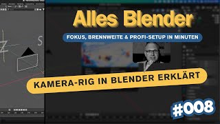 Blender Tutorial: Eigenes Kamera-Rig erstellen – Brennweite, Fokus & Kamera-Setup einfach erklärt