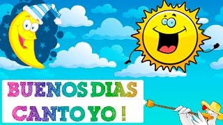 Cancion Infantil Buenos Dias Canto Yo - Videos de musica Infantil para niños para cantar y bailar