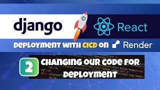 Django &amp; React Deployment on Render with CI/CD #2: Change our Code for Deployment