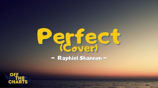 Perfect (cover) - Raphiel Shannon (Lyrics)