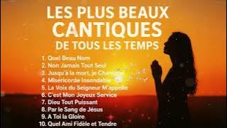 Les plus beaux Cantiques Chrétiens de tous les temps