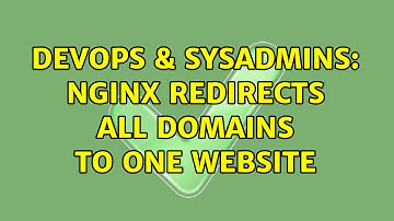 DevOps & SysAdmins: Nginx redirects all domains to one website