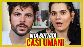 CASI UMANI (e altri animali fantastici) | Vita Buttata