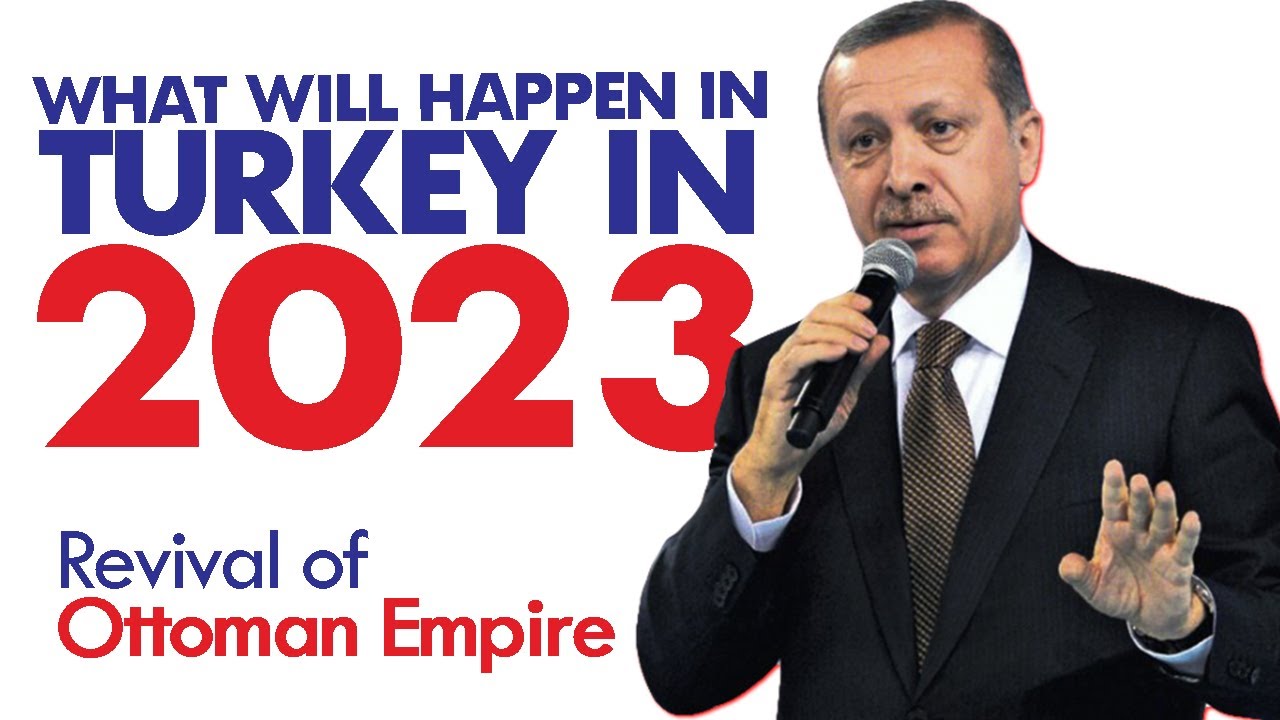 Turkey 2023 what will happen in turkey in 2023? What is Treaty of