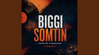Biggi Somtin (Version Française)