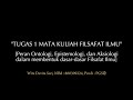 TUGAS 1 Peran Ontologi, Epistemologi dan Aksiologi dalam membentuk dasar-dasar filsafat ilmu