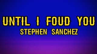 Stephen Sanchez - Until I Found You (Lyrics)