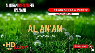 Halaman 135 (Juz 07) Semaan Al Quran Al An’am Ayat 60 – 68 Syeikh Misyari Rasyid Al-’Afasi Halaman 135 (Juz 07) Semaan Al Quran Al An’am Ayat 60 – 68 Syeikh Misyari Rasyid Al-’Afasi