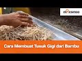 Cara Membuat Tusuk Gigi dari Bambu