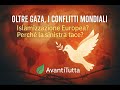 Oltre Gaza, gli altri conflitti mondiali.Perchè la sinistra tace?Rischio islamizzazione Europa?