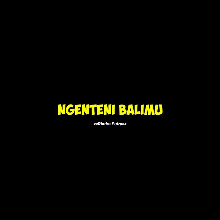 Mentahan lirik NGENTENI BALIMU (Rindra Putra)