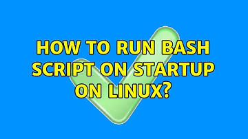 How to run Bash script on startup on Linux? (2 Solutions!!)
