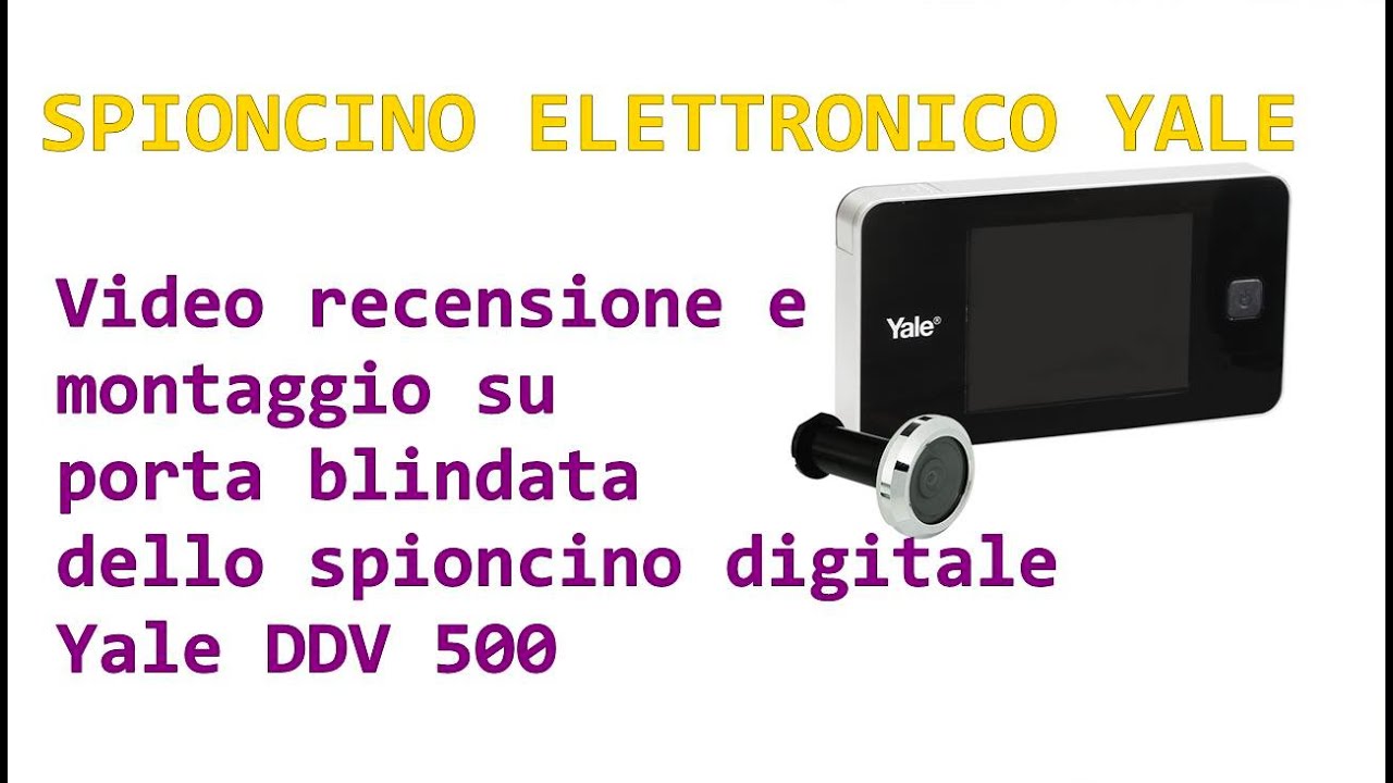 Recensione Spioncino digitale elettronico YALE DDV 500, Unboxing e  montaggio su porta blindata 