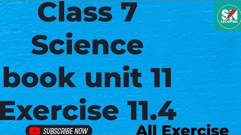 Class 7 Science book unit 11 # All Exercise # Exercise 11.4 # English Medium
