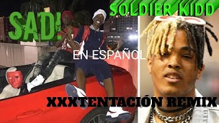 ~SOLDIER KIDD SAD!~ en español (XXXTENTACION REMIX)