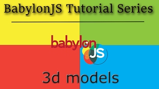 BabylonJS Tutorial Series -- Part 5: 3D Models