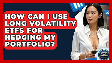 How Can I Use Long Volatility ETFs For Hedging My Portfolio? - Stock and Options Playbook