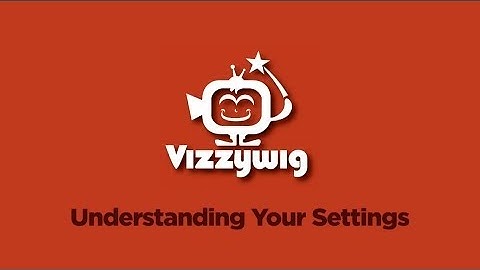Vizzywig: Understanding Your Settings