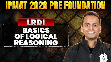 BASICS OF LOGICAL REASONING | LRDI | IPMAT 2026 PRE FOUNDATION