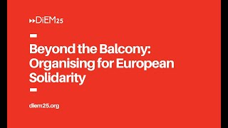 Thumbnail for Beyond the Balcony: Organising for European Solidarity in Portugal | DiEM25