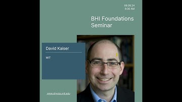 BHI Foundations Seminar | 09.09.2024 | David Kaiser (MIT)