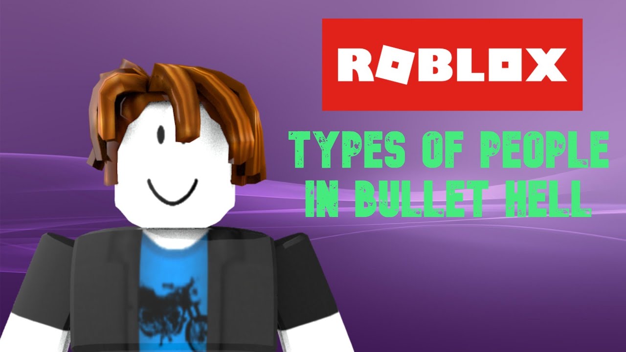 Different Types Of Players In Bullet Hell Youtube - roblox bullet hell youtube