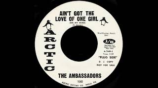 THE AMBASSADORS - Ain't Got The Love Of One Girl On My Mind (1969