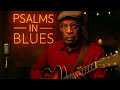 Psalm 33 Mowtown Gospel Blues – Sing a New Song of Praise (Gospel Blues Song)