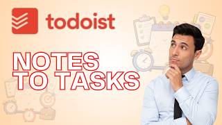 How to Notes to Tasks in Todoist | Step-by-Step Guide 2026