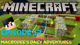 Episode 17: Fully Automatic Pumpkin Farm! A Quick Walk-through (Uncut) - Minecraft