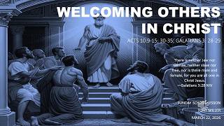 WELCOMING OTHERS IN CHRIST, SUNDAY SCHOOL LESSON, MARCH 22, 2026, ACTS10:9-15; 30-35; GALATIANS 3: