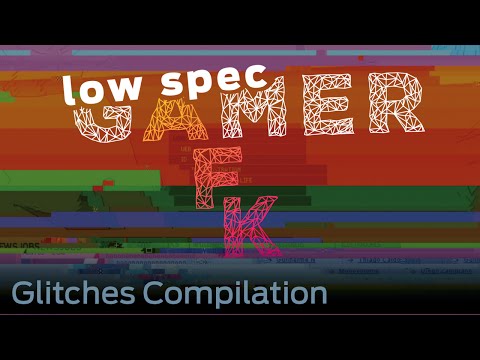 LowSpecGamer AFK: Compilation of my favorite glitches - LowSpecGamer AFK: Compilation of my favorite glitches