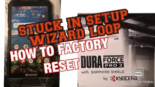 Kyocera stuck in setup wizard loop/how to factory reset Kyocera phone