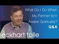 What Do I Do When My Partner Isn't Awake Spiritually?