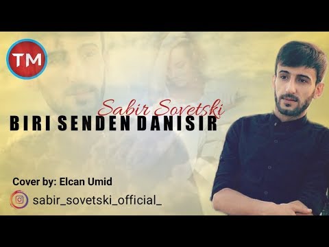 Sabir Sovetski - Biri Senden Danisir