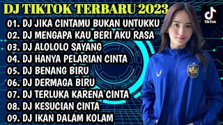 DJ TIKTOK TERBARU 2023 | JIKA CINTAMU BUKAN UNTUKKU - DJ MENGAPA MASIH DISINI x DJ ALOLOLO SAYANG