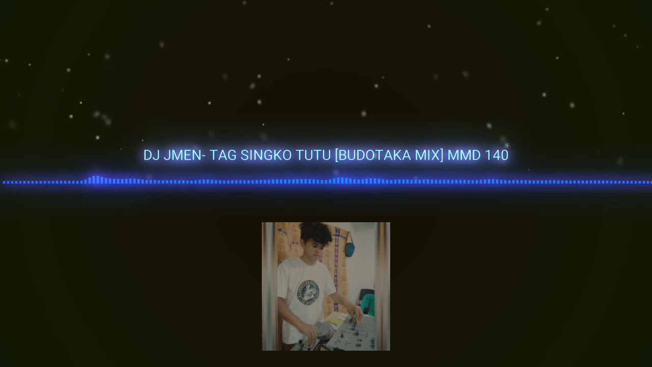 DJ JMEN- TAG SINGKO TUTU [BUDOTS MIX] MMD 140