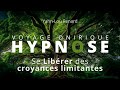 Hypnose  se librer des croyances limitantes