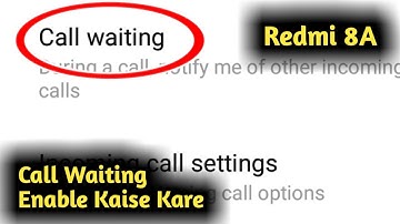 Redmi 8A Par Call Waiting Enable Kaise Kare