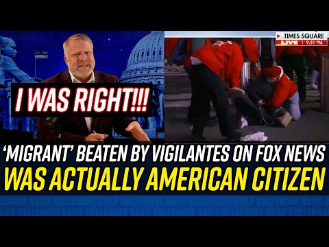 I CALLED IT: Migrant Beaten Live on Fox News was a U.S. Citizen from NYC!!!