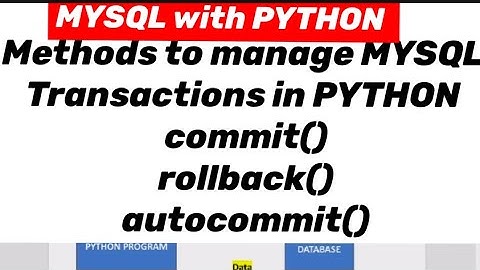 MYSQL with PYTHON: methods to manage MYSQL transactions in PYTHON, commit() rollback() autocommit()