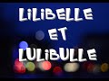 Lilibelle et lulibulle