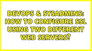 DevOps & SysAdmins: How to configure SSL using two different Web Servers? Wealth