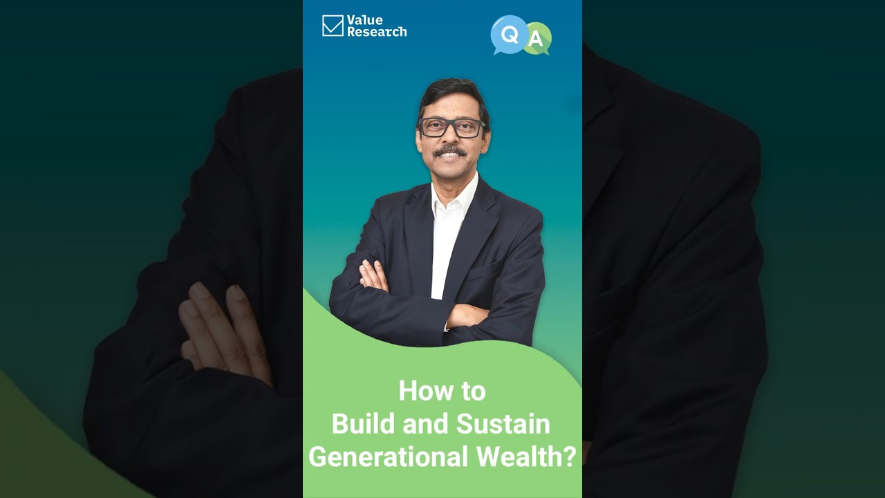 Building & Sustaining Generational Wealth: Key Steps to Secure Your Legacy | Value Research