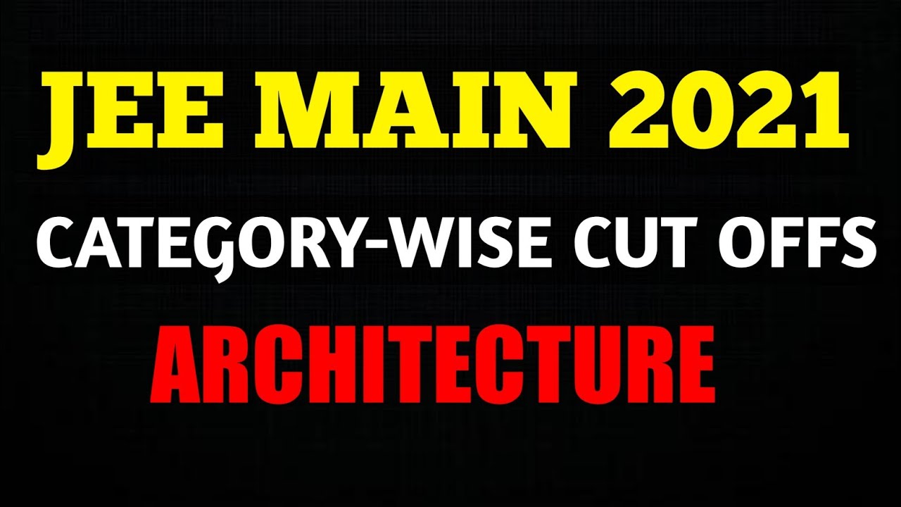 JEE MAIN 2021 | ARCHITECTURE CUT OFFS IN NITS | B.ARCH | OPEN | BASED ON JoSAA 2020