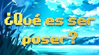 ¿Qué es ser poser explicado en menos de 3 minutos | Undyx |