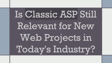 Is Classic ASP Still Relevant for New Web Projects in Today