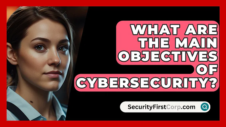 What Are The Main Objectives Of Cybersecurity? - SecurityFirstCorp.com