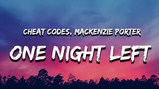 Cheat Codes, MacKenzie Porter - One Night Left (Lyrics)