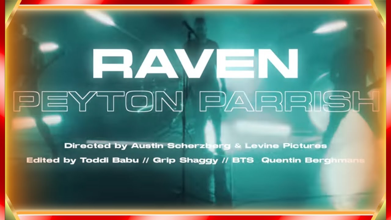 Raven   Peyton Parrish Official Music Video
